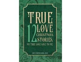 Livro True Love 12 Christmas Stories My True Love Gave to Me de Ben Bongers (Inglês)