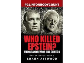 Livro Who Killed Epstein Prince Andrew or Bill Clinton de Shaun Attwood (Inglês)