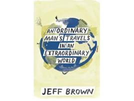 Livro An Ordinary Mans Travels in an Extraordinary World de Jeff Brown (Inglês)