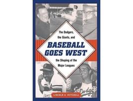 Livro Baseball Goes West de Lincoln A Mitchell (Inglês - Capa Dura)