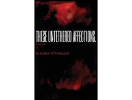 Livro These Untethered Affections de Dushyandhan Mars Yuvarajan (Inglês)