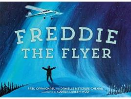 Livro Freddie The Flyer de Danielle Metcalfe-Chenail e Fred Carmichael (Inglês - Capa Dura)