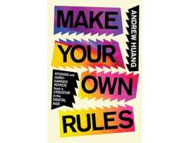 Livro Make Your Own Rules Stories and HardEarned Advice from a Creator in the Digital Age de Andrew Huang (Inglês)