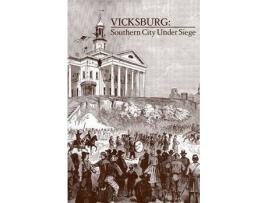 Livro vicksburg, southern city under siege de edited by kenneth trist urquhart (inglês)