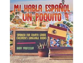 Livro Mi Habla Espanol Un Poquito Spanish for Fourth Grade Childrens Language Books de Baby Professor (Inglês)