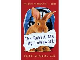 Livro The Rabbit Ate My Homework de Rachel Elizabeth Cole (Inglês)