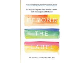 Livro Beyond the Label 10 Steps to Improve Your Mental Health with Naturopathic Medicine de Dr Christina Bjorndal (Inglês)