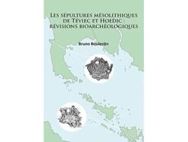 Livro sepultures mesolithiques de Teviec et Hoedic revisions bioarcheologiques de Bruno Boulestin (Inglês)