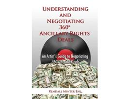 Livro Understanding and Negotiating 360 Ancillary Rights Deals An Artists Guide to Negotiating 360 Record Deals de Kendall A Minter (Inglês)
