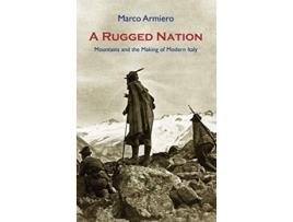Livro A Rugged Nation Mountains and the Making of Modern Italy de Marco Armiero (Inglês)