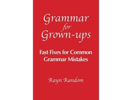 Livro Grammar for Grownups Fast Fixes for Common Grammar Mistakes de Rayn Random (Inglês)