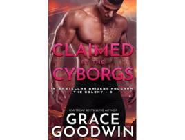 Livro Claimed by the Cyborgs Interstellar Bridesr Program The Colony de Grace Goodwin (Inglês)