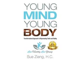 Livro Young Mind Young Body Transformational Approach to Rejuvenating Youth and Vitality de Sue Ziang (Inglês)