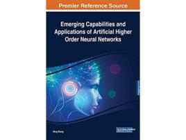 Livro Emerging Capabilities and Applications of Artificial Higher Order Neural Networks de Ming Zhang (Inglês)
