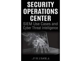 Livro Security Operations Center SIEM Use Cases and Cyber Threat Intelligence de Arun E Thomas (Inglês - Capa Dura)