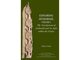 Livro Exploring Zechariah Volume 1 The Development of Zechariah and Its Role within the Twelve Ancient Near East Monographs de Mark J Boda (Inglês)