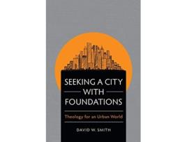 Livro Seeking a City with Foundations de David W Smith (Inglês)
