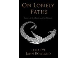 Livro On Lonely Paths Earth and Sky de Jann Rowland e Lelia Eye (Inglês)