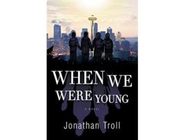 Livro When We Were Young A Novel de Jonathan Troll (Inglês)