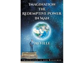 Livro Neville Goddard Imagination The Redemptive Power in Man Imagining Creates Reality de Neville Goddard (Inglês)