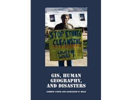 Livro GIS Human Geography and Disasters de Andrew Curtis Jacqueline W Mills (Inglês)