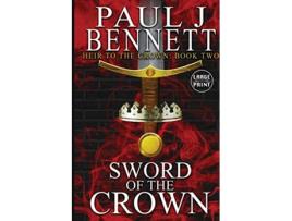 Livro Sword of the Crown Large Print Edition Heir to the Crown de Paul J Bennett (Inglês)