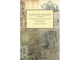 Livro Outdoor Theaters The Design Construction and Use of OpenAir Auditoriums de Frank Albert Waugh (Inglês)