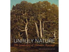 Livro Unruly Nature The Landscapes of Theofire Rousseau de Scott Allan e Edouard Kopp (Inglês - Capa Dura)