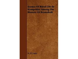 Livro Scenes of Rural Life in Hampshire Among the Manors of Bramshott de W W Capes (Inglês)