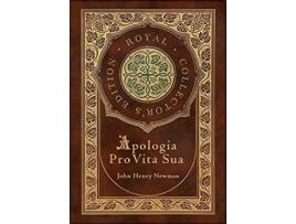 Livro Apologia Pro Vita Sua Royal Collectors Edition Case Laminate Hardcover with Jacket de John Henry Newman (Inglês)