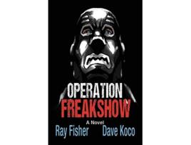 Livro Operation Freakshow de Ray Fisher e Dave Koco (Inglês)