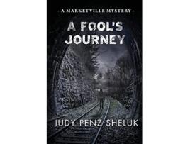 Livro A Fools Journey A Marketville Mystery de Judy Penz Sheluk (Inglês)