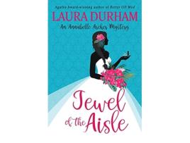 Livro Jewel of the Aisle A humorous cozy mystery novella Annabelle Archer Wedding Planner Mystery de Laura Durham (Inglês)