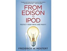 Livro From Edison to iPod Protect your Ideas and Profit de Frederick W Mostert (Inglês)