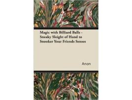 Livro Magic with Billiard Balls Sneaky Sleight of Hand to Snooker Your Friends Senses de Anon (Inglês)