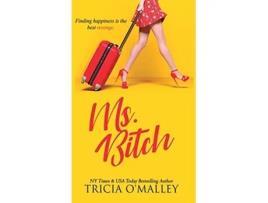 Livro Ms Bitch Finding happiness is the best revenge de Tricia OMalley (Inglês)