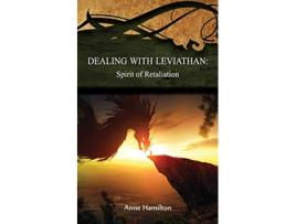 Livro Dealing with Leviathan Spirit of Retaliation Strategies for the Threshold 5 de Anne Hamilton (Inglês)