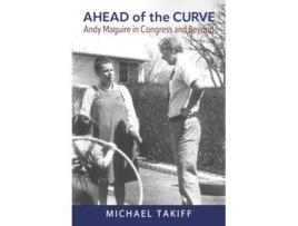 Livro Ahead of the Curve Andy Maguire in Congress and Beyond de Michael Takiff (Inglês)