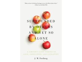 Livro Surrounded by Others and Yet So Alone A Lawyer’s Case Stories of Love Loneliness and Litigation de J W Freiberg (Inglês)