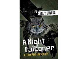 Livro A Night Falconer A Frank Pavlicek Mystery Frank Pavlicek Mystery Series de Andy Straka (Inglês)