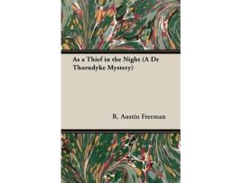 Livro As a Thief in the Night A Dr Thorndyke Mystery de R Austin Freeman (Inglês)