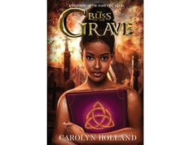 Livro The Bliss of the Grave A Brothers of the Dark Veil Novel Orun and Aye Heaven and Earth de Carolyn Holland (Inglês)