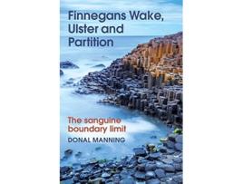 Livro Finnegans Wake, Ulster and Partition de Donal Manning (Inglês - Capa Dura)