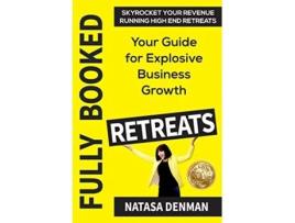 Livro Fully Booked Retreats Your Guide for Explosive Business Growth de Natasa Denman (Inglês)