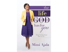 Livro The Life God Has For You Stop Living Less Than You Are de Mimi Ajala (Inglês)
