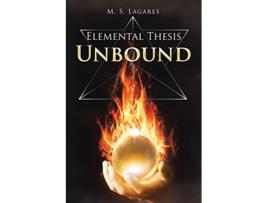 Livro Elemental Thesis Unbound de M S Lagares (Inglês)