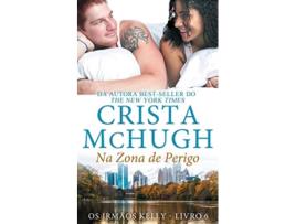 Livro Na Zona de Perigo Os Irmãos Kelly Portuguese Edition de Crista Mchugh (Português)