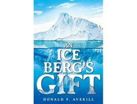 Livro An Icebergs Gift de Donald F Averill (Inglês)