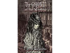 Livro The Ghost At The Window de Elyssa Warkentin (Inglês)