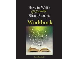 Livro How to Write Winning Short Stories Workbook A Companion Guide to How to Write Winning Short Stories de Nancy Sakaduski (Inglês)